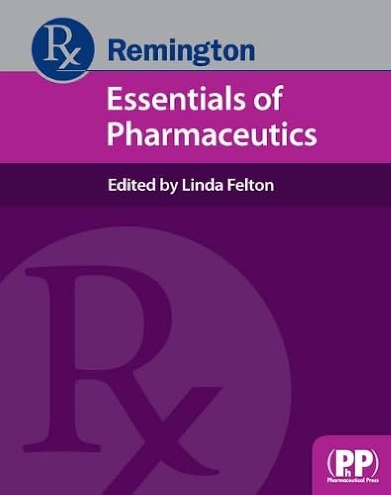 Remington Essentials of Pharmaceutics - Felton, Linda