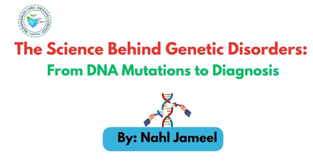 The Science Behind Genetic Disorders: From DNA Mutations to Diagnosis